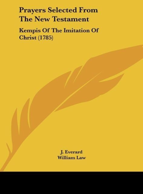 Prayers Selected From The New Testament: Kempis Of The Imitation Of Christ (1785)