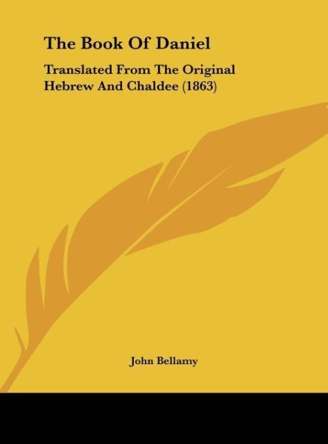 The Book Of Daniel: Translated From The Original Hebrew And Chaldee (1863)