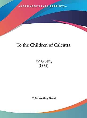 To the Children of Calcutta: On Cruelty (1872)