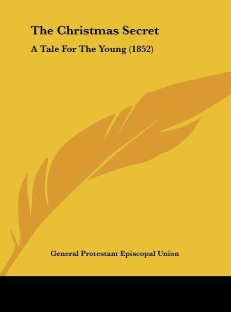 The Christmas Secret: A Tale For The Young (1852)