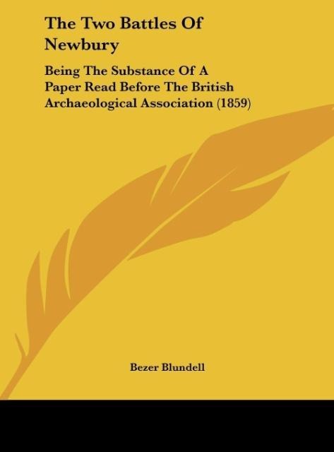 The Two Battles Of Newbury: Being The Substance Of A Paper Read Before The British Archaeological Association (1859)