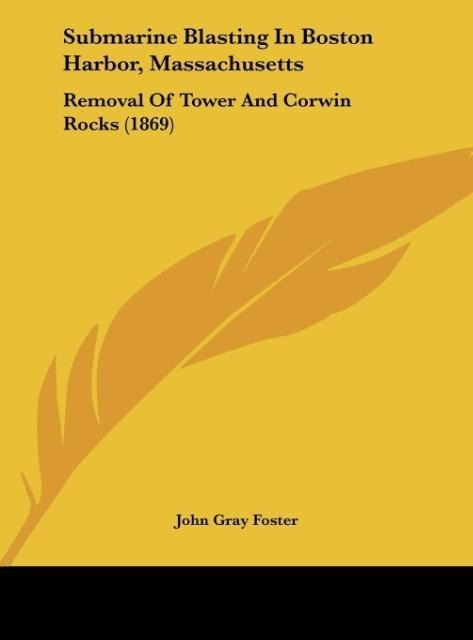 Submarine Blasting In Boston Harbor, Massachusetts: Removal Of Tower And Corwin Rocks (1869)