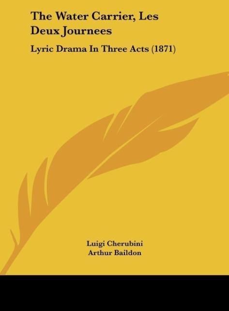 The Water Carrier, Les Deux Journees: Lyric Drama In Three Acts (1871)