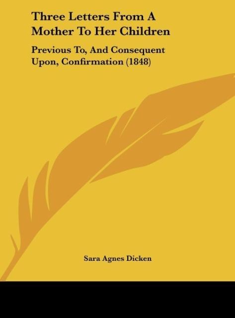 Three Letters From A Mother To Her Children: Previous To, And Consequent Upon, Confirmation (1848)