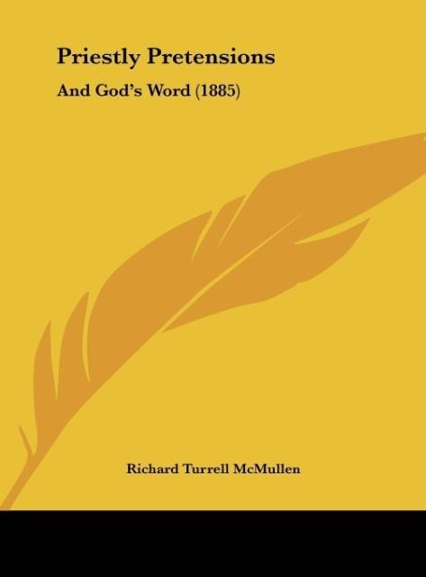 Priestly Pretensions: And Gods Word (1885)
