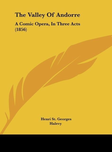 The Valley Of Andorre: A Comic Opera, In Three Acts (1856)