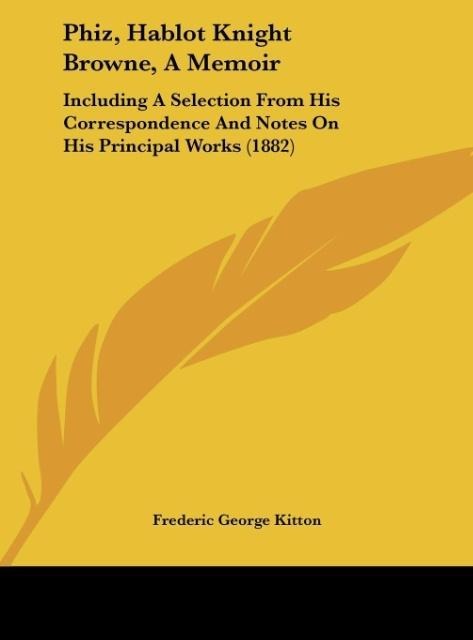 Phiz, Hablot Knight Browne, A Memoir: Including A Selection From His Correspondence And Notes On His Principal Works (1882)