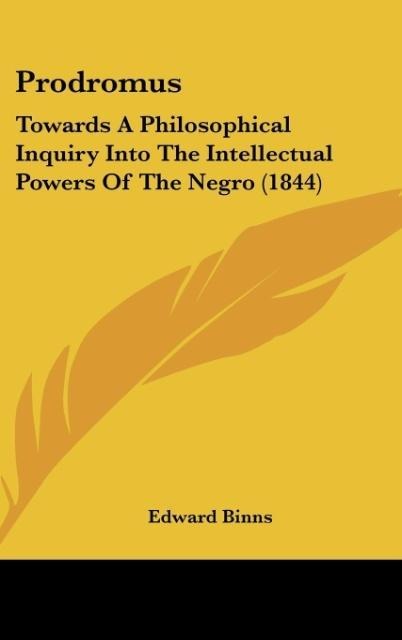 Prodromus: Towards A Philosophical Inquiry Into The Intellectual Powers Of The Negro (1844)