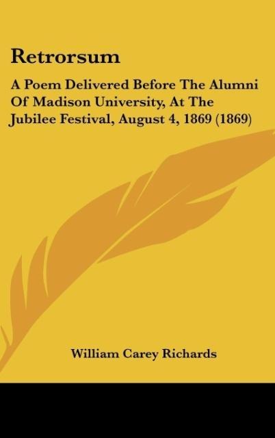 Retrorsum: A Poem Delivered Before The Alumni Of Madison University, At The Jubilee Festival, August 4, 1869 (1869)