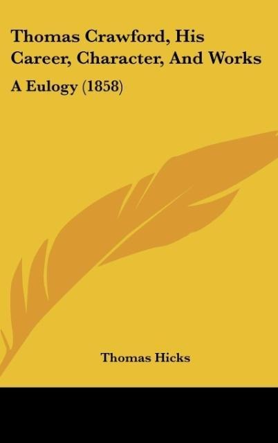 Thomas Crawford, His Career, Character, And Works: A Eulogy (1858)
