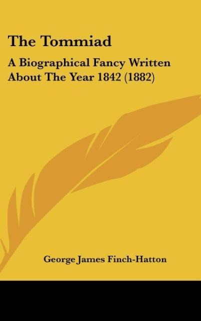 The Tommiad: A Biographical Fancy Written About The Year 1842 (1882)