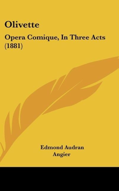 Olivette: Opera Comique, In Three Acts (1881)