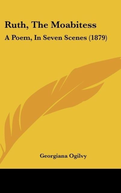 Ruth, The Moabitess: A Poem, In Seven Scenes (1879)