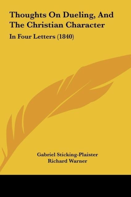 Thoughts On Dueling, And The Christian Character: In Four Letters (1840)
