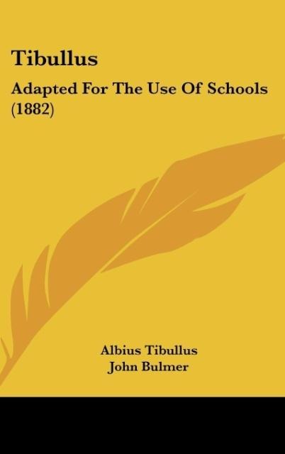 Tibullus: Adapted For The Use Of Schools (1882)