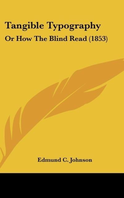 Tangible Typography: Or How The Blind Read (1853)
