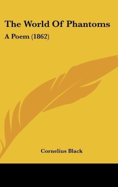 The World Of Phantoms: A Poem (1862)