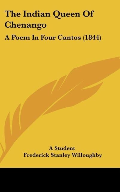 The Indian Queen Of Chenango: A Poem In Four Cantos (1844)