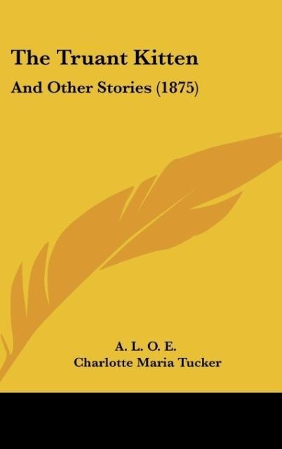 The Truant Kitten: And Other Stories (1875)