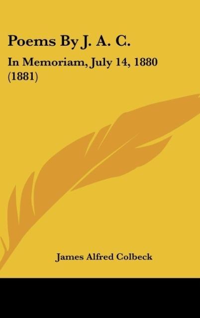 Poems By J. A. C.: In Memoriam, July 14, 1880 (1881)