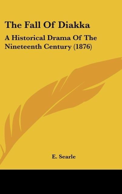 The Fall Of Diakka: A Historical Drama Of The Nineteenth Century (1876)