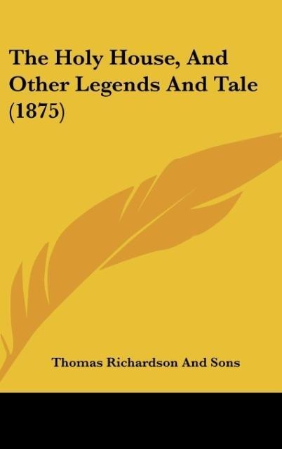 The Holy House, And Other Legends And Tale (1875)