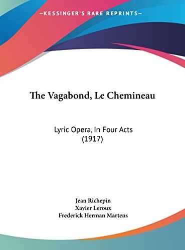 The Vagabond, Le Chemineau: Lyric Opera, In Four Acts (1917)