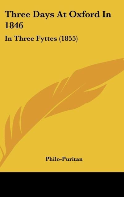 Three Days At Oxford In 1846: In Three Fyttes (1855)