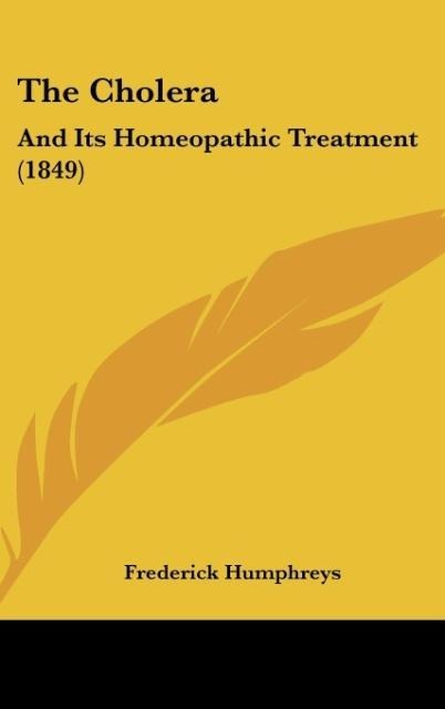 The Cholera: And Its Homeopathic Treatment (1849)