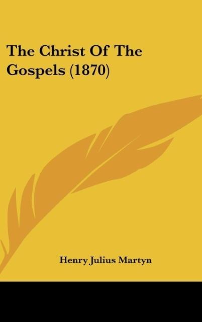 The Christ Of The Gospels (1870)