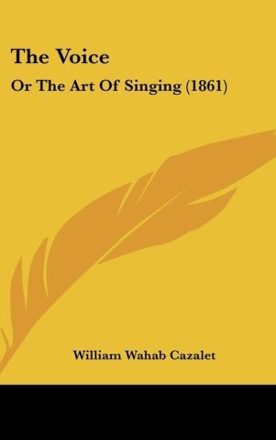 The Voice: Or The Art Of Singing (1861)