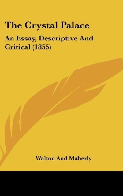 The Crystal Palace: An Essay, Descriptive And Critical (1855)