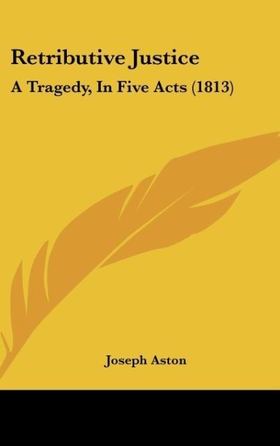 Retributive Justice: A Tragedy, In Five Acts (1813)