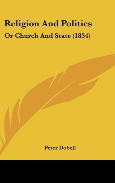 Religion And Politics: Or Church And State (1834)