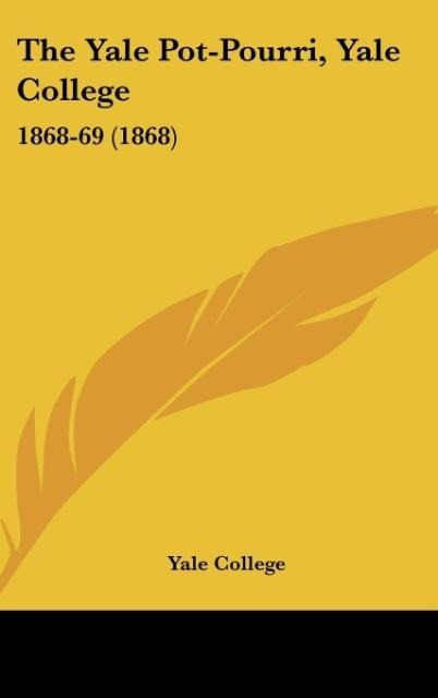 The Yale Pot-Pourri, Yale College: 1868-69 (1868)