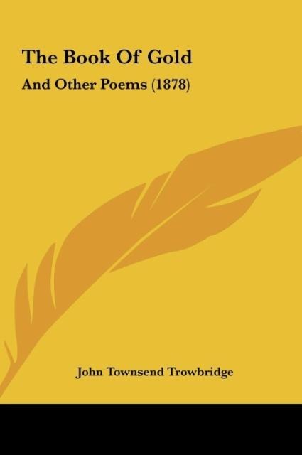 The Book Of Gold: And Other Poems (1878)
