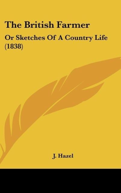 The British Farmer: Or Sketches Of A Country Life (1838)