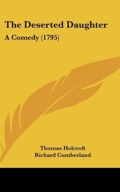 The Deserted Daughter: A Comedy (1795)