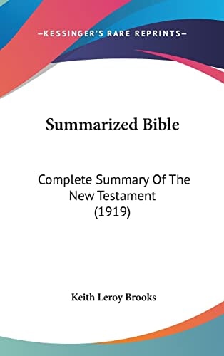 Summarized Bible: Complete Summary Of The New Testament (1919)