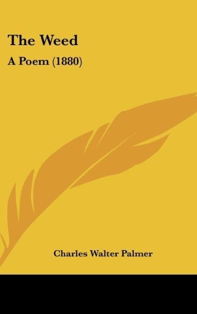 The Weed: A Poem (1880)