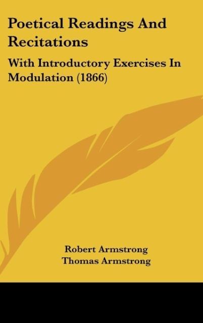 Poetical Readings And Recitations: With Introductory Exercises In Modulation (1866)