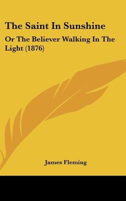 The Saint In Sunshine: Or The Believer Walking In The Light (1876)