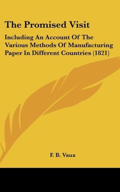 The Promised Visit: Including An Account Of The Various Methods Of Manufacturing Paper In Different Countries (1821)