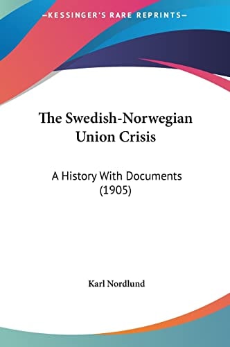 The Swedish-Norwegian Union Crisis: A History With Documents (1905)