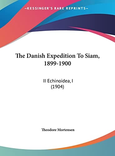 The Danish Expedition To Siam, 1899-1900: II Echinoidea, I (1904)
