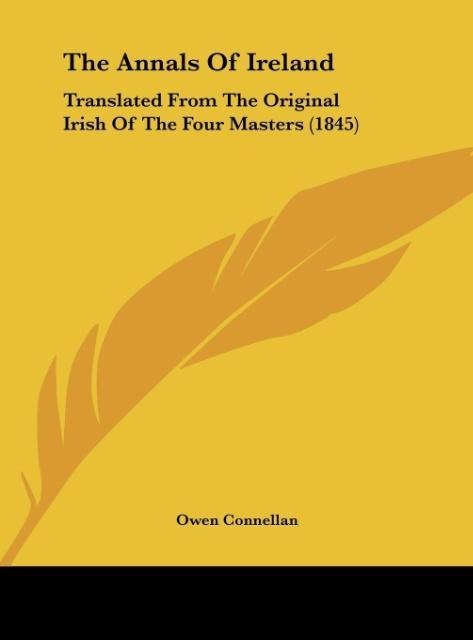 The Annals Of Ireland: Translated From The Original Irish Of The Four Masters (1845)
