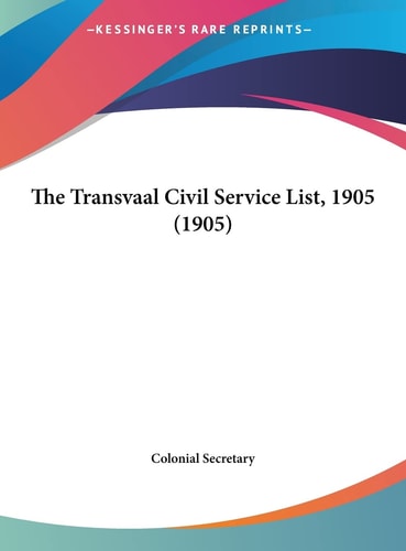 The Transvaal Civil Service List, 1905 (1905)