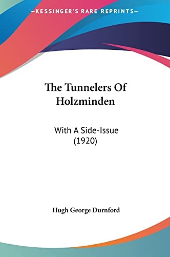 The Tunnelers Of Holzminden: With A Side-Issue (1920)