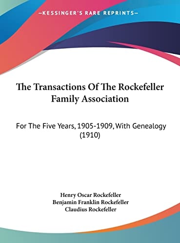 The Transactions Of The Rockefeller Family Association: For The Five Years, 1905-1909, With Genealogy (1910)