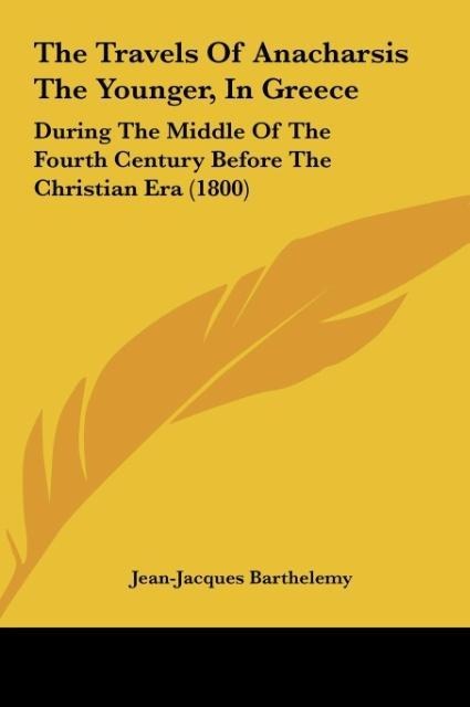 The Travels Of Anacharsis The Younger, In Greece: During The Middle Of The Fourth Century Before The Christian Era (1800)